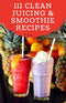 Clean Juicing and Smoothie Recipes